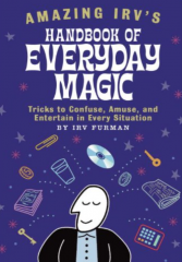 Amazing Irvs Handbook of Everyday Magic by Irv Furman