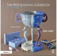 The Prop Effects Guidebook For Theatre, Film, and TV by Eric Hart