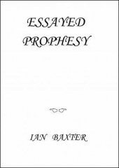 Essayed Prophesy by Ian Baxter