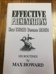 Effective Presentations - How Tricks Become Magic by Max Howard