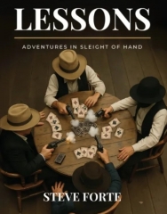 LESSONS – Adventures in Sleight of Hand by Steve Forte