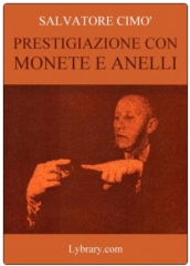 Enciclopedia dell'Illusionismo vol IV Prestigiazione Con Monete E Anelli da Salvatore Cimo