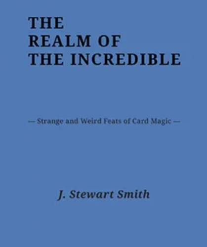 The Realm of the Incredible - J. Stewart Smith