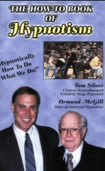 The How To Book of Hypnotism Hypnotically How to Do What we do by Ormond Mcgill and Tom Silver