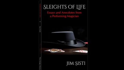 presale price - Sleights of Life - Essays and Anecdotes From a Performing Magician by Jim Sisti