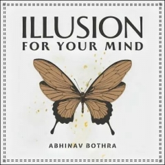 Illusion For Your Mind by Abhinav Bothra