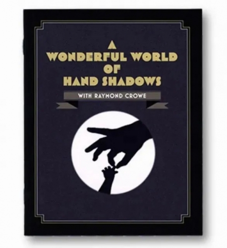 A Wonderful World Of Hand Shadows by Raymond Crowe