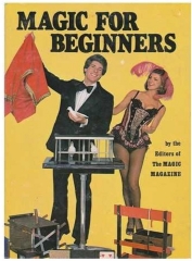 Magic for Beginners By the Editors of Magic Magazine