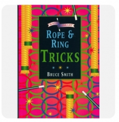ROPE AND RING TRICKS By Bruce Smith and Colin Woodman