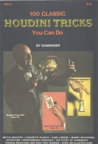 One Hundred Classic Houdini Tricks You Can Do by Joseph Dunninger