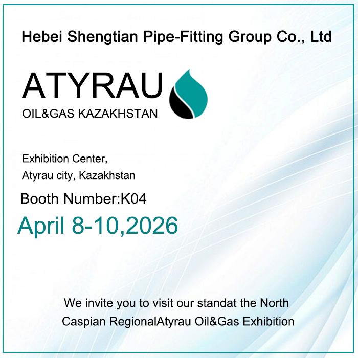 Hebei Shengtian Pipe-Fittings Group Co., Ltd. to Showcase at Atyrau Oil &amp; Gas 2026