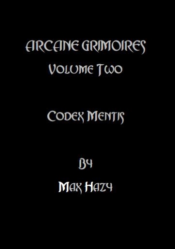 Max Hazy - ARCANE GRIMOIRES Volume Two Codex Mentis