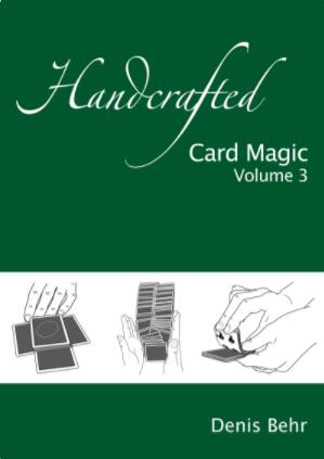 Denis Behr - Handcrafted Card Magic Vol.3