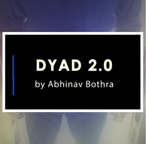 DYAD 2.0 by Abhinav Bothra