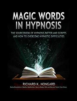 Richard K. Nongard - Magic Words in Hypnosis