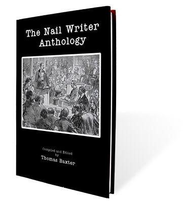 The Nail Writer Anthology by Thomas Baxter