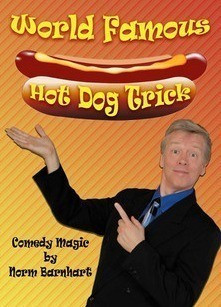 Norm Barnhart-World Famous Hot Dog Trick