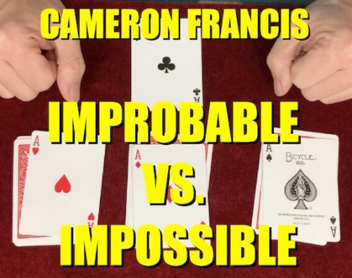 IMPROBABLE VS IMPOSSIBLE by Cameron Francis