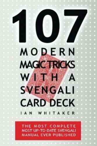107 Modern Magic Tricks with a Svengali Card Deck By Ian Whitaker
