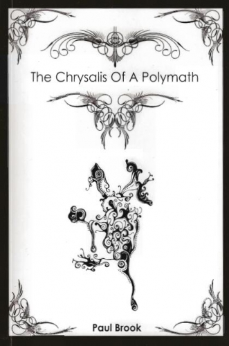 The Chrysalis of a Polymath by Paul Brook