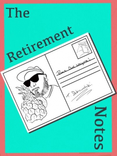 The Retirement Notes by Tom Dobrowolski