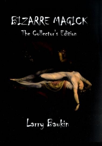 Larry Baukin - Bizarre Magick – Collector's Edition