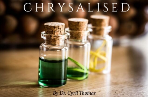 Chrysalised by Dr. Cyril Thomas