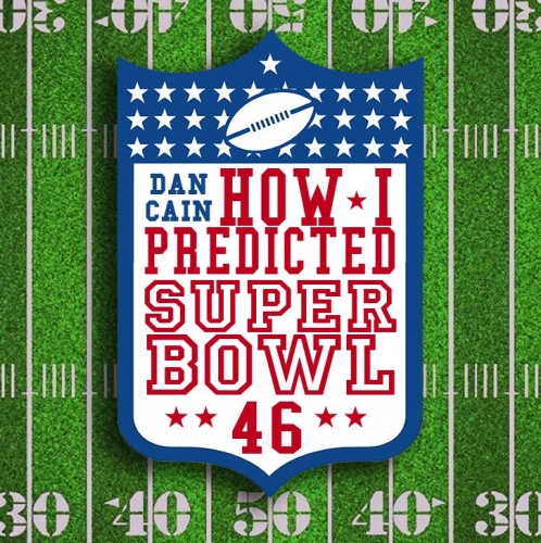 How I predicted Super Bowl 46 by Dan Cain
