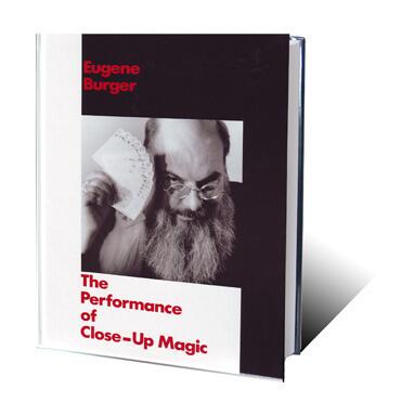 The Performance of Close-Up Magic by Eugene Burger