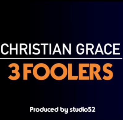 3 Foolers by Christian Grace