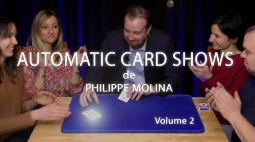 Automatic Card Shows by Philippe Molina Volume 2
