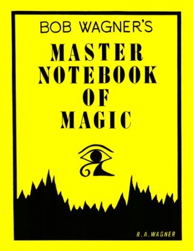 Master Notebook of Magic by Bob Wagner