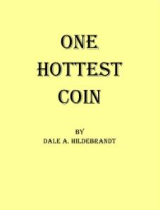 One Hottest Coin By Dale A. Hildebrandt