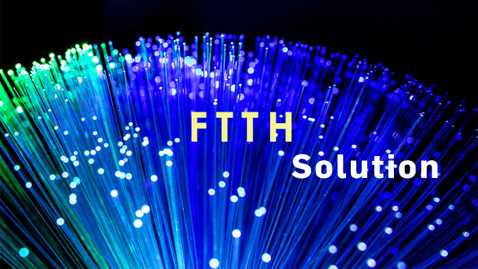 FTTH Solution-Bring The Fiber to Home