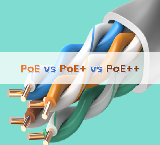What are PoE, PoE+ and PoE++?  How to choose from them?