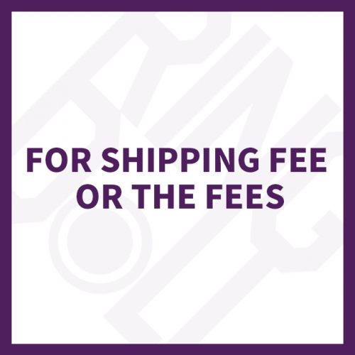 For shipping fee or the fees