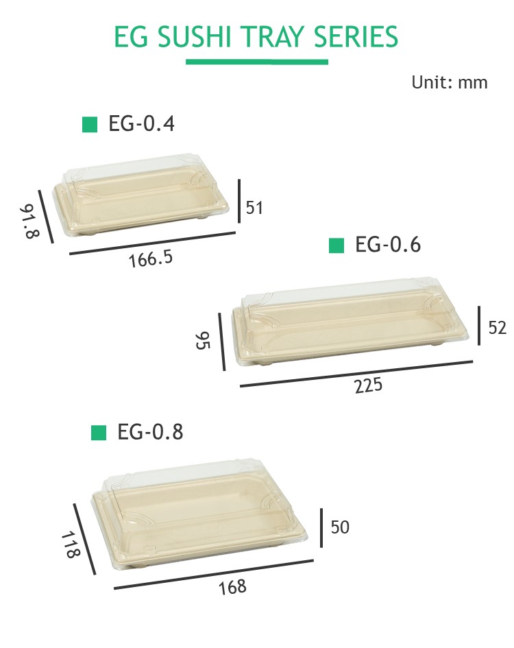 The EG series biodegradable sushi tray is made from natrual bamboo pulp and sugarcane pulp. These raw materials growth quickly, and the product is biodegradable and compostable.