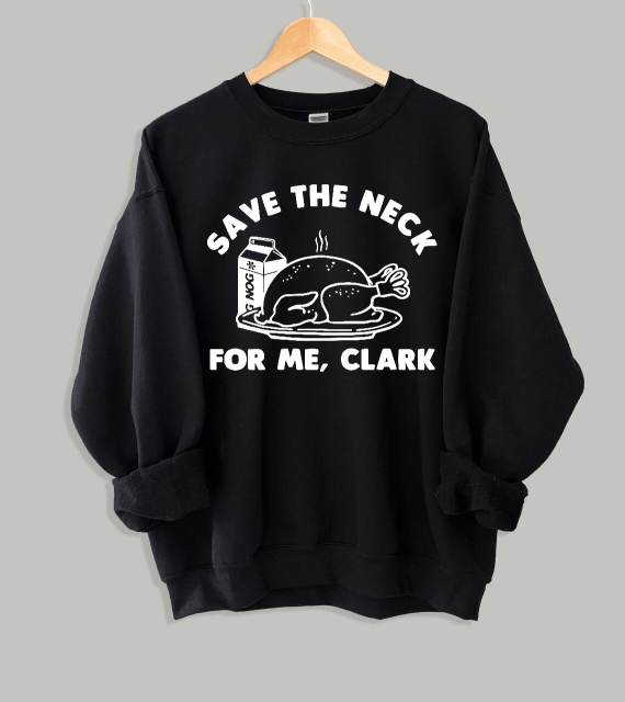 Save The Neck For Me Sweatshirt