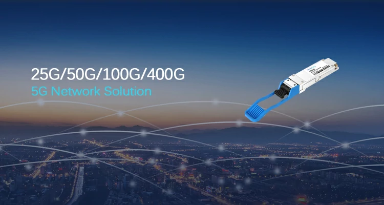 25G / 50G / 100G / 400G 5G Network Solution