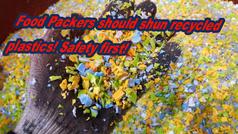 Food Packers Should Shun Recycled Plastics - Safety First!