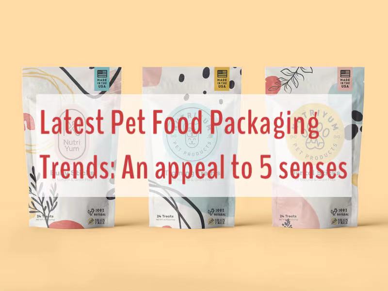 Latest Pet Food Packaging Trends: An appeal to 5 senses