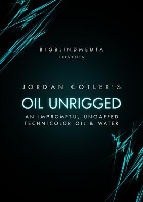 Oil Unrigged by Jordan Cotler Big Blind media