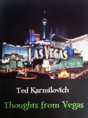 Thoughts From Vegas - Ted Karmilovich