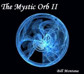 The Mystic Orb II by Bill Montana