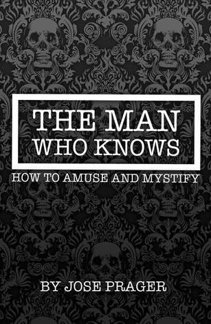 The Man Who Knows How To Amuse And Mystify by Jose Prager