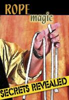 Rope Magic Secrets Revealed