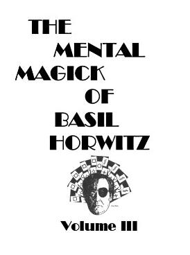 Mental Magick of Basil Horwitz 3 by Basil Horwitz