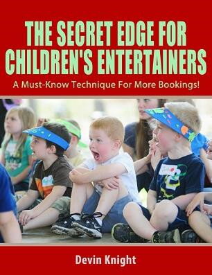 The Secret Edge For Children's Entertainers by Devin Knight
