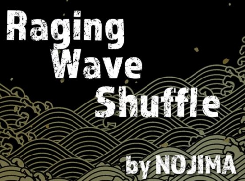 Raging Wave Shuffle by NOJIMA