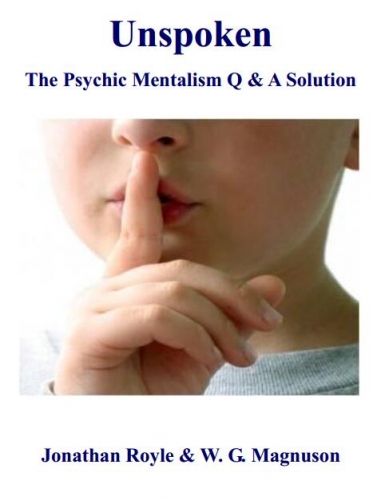 Unspoken the Psychic Mentalism Q&A Solution by Jonathan Royle & W. G. Magnuson